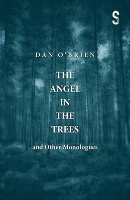 bokomslag The Angel in the Trees and Other Monologues