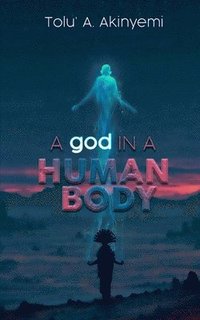 bokomslag A god in a Human Body