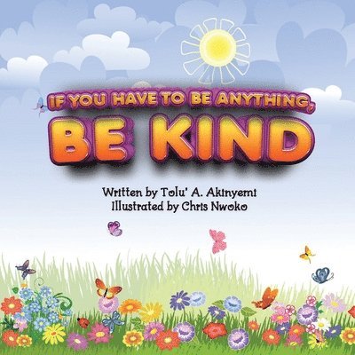 If You Have To Be Anything, Be Kind 1