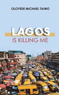bokomslag Lagos is Killing Me