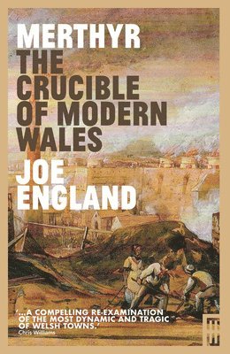 bokomslag Merthyr, The Crucible of Modern Wales