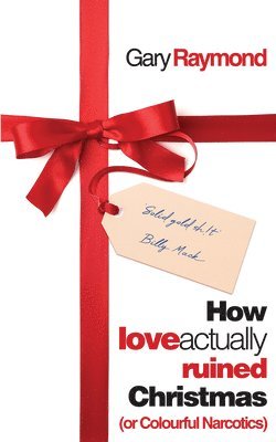 Gary Raymond - How Love Actually Ruined Christmas, Häftad