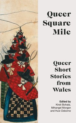 Kirsti Bohata, Mihangel Morgan, Huw Osborne - Queer Square Mile, Inbunden