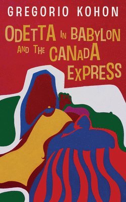 Gregorio Kohon - Odetta in Babylon and the Canada Express, Häftad