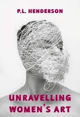 bokomslag Unravelling Women's Art