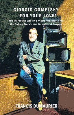 Giorgio Gomelsky 'For Your Love'