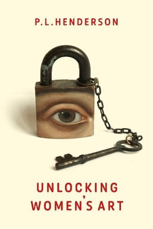 P L Henderson, Cheryl Robson - Unlocking Women's Art, Häftad