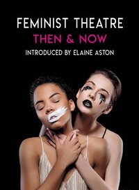 bokomslag Feminist Theatre - Then and Now