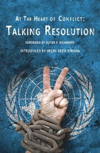 bokomslag At the Heart of Conflict - Talking Resolution