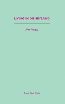Alex Mazey - Living in Disneyland, Häftad