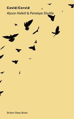 Alyson Hallett, Penelope Shuttle - Covid / Corvid, Häftad