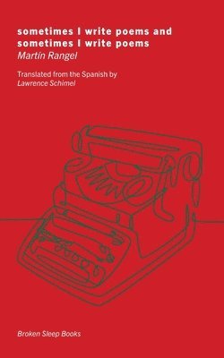 Martín Rangel - sometimes i write poems and sometimes i write poems, Häftad
