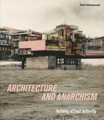 Architecture and Anarchism 1