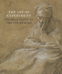 bokomslag The Art of Experiment: Parmigianino at the Courtauld
