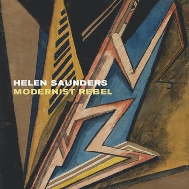 bokomslag Helen Saunders: Modernist  Rebel