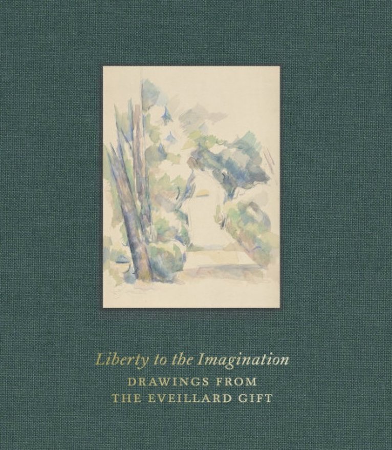 Colin B Bailey, Susannah Blair, Isabelle Dervaux, Elizabeth Eisenberg, John Marciari, Jennifer Tonkovich - Liberty to the Imagination, Inbunden