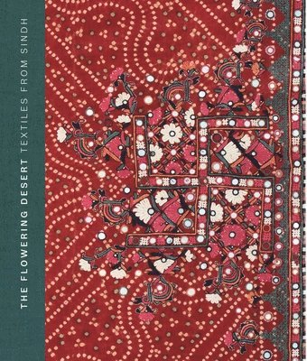 bokomslag The Flowering Desert: Textiles from Sindh