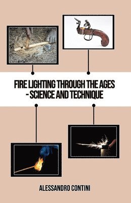 bokomslag Fire Lighting Through the Ages - Science and Technique - Colour Edition