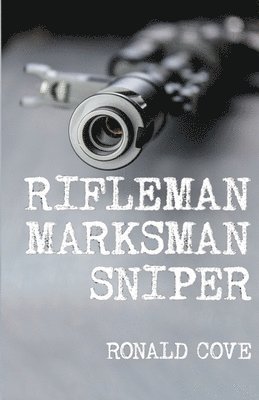 bokomslag Rifleman, Marksman, Sniper