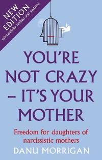 bokomslag You're Not Crazy - It's Your Mother
