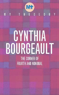 Cynthia Bourgeault - My Theology, Häftad