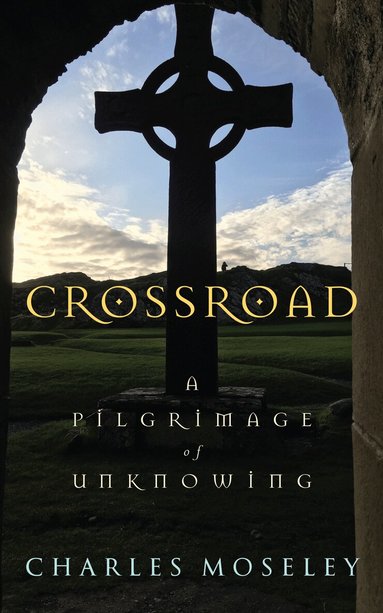 Charles Moseley - Crossroad, Inbunden