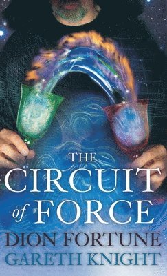 Gareth Knight, Dion Fortune - Circuit of Force, Inbunden