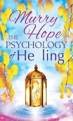 Murry Hope - Psychology of Healing, Inbunden