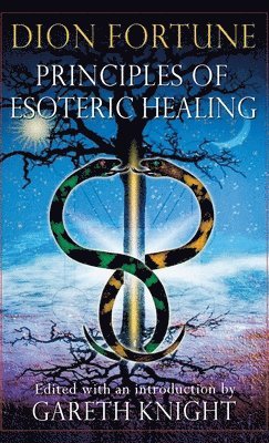 Dion Fortune, Gareth Knight - Principles of Esoteric Healing, Inbunden