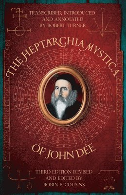 Robert Turner, Robin E Cousins, Anne Turner - Heptarchia Mystica of John Dee, Häftad