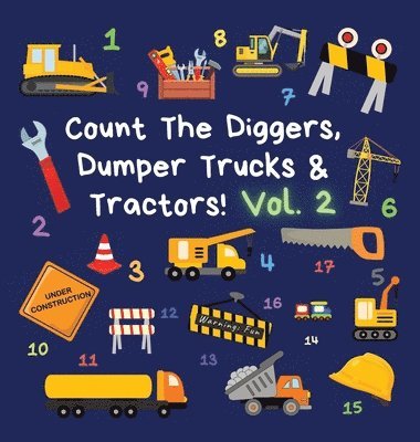 Count The Diggers, Dumper Trucks & Tractors! Volume 2 1