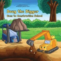 bokomslag Doug the Digger Goes to Construction School