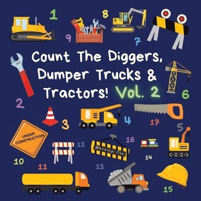 Count The Diggers, Dumper Trucks & Tractors! Volume 2 1