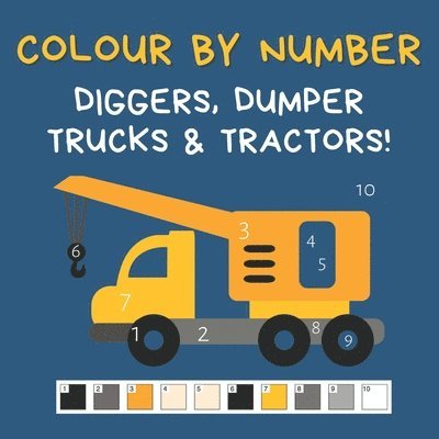 Colour by Number - Diggers, Dumper Trucks & Tractors! 1