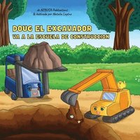 bokomslag Doug El Excavador Va a la Escuela de Construccin