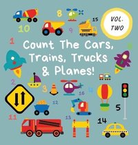 bokomslag Count The Cars, Trains, Trucks & Planes!