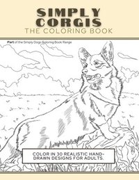 bokomslag Simply Corgis: The Coloring Book: Color In 30 Realistic Hand-Drawn Designs For Adults. A creative and fun book for yourself and gift