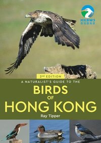 bokomslag A Naturalist's Guide to the Birds of the Hong Kong (2nd ed)