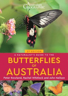 John Nielsen, Peter Rowland, Rachel Whitlock - Naturalist's Guide to the Butterflies of Australia (2nd), Häftad