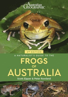 Scott Eipper, Peter Rowland - Naturalist's Guide to the Frogs of Australia (2nd), Häftad
