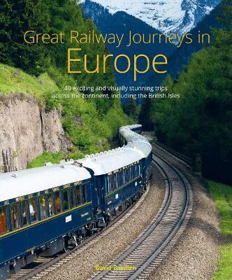 David Bowden - Great Railway Journeys in Europe, Inbunden