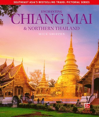Mick Shippen - Enchanting Chiang Mai & Northern Thailand, Inbunden