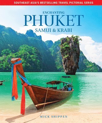 Mick Shippen - Enchanting Phuket, Samui & Krabi, Inbunden
