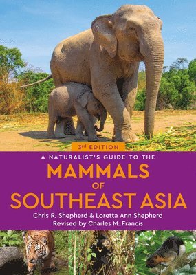 Chris Shepherd, Loretta Shepherd - Naturalist's Guide to the Mammals of Southeast Asia, Häftad
