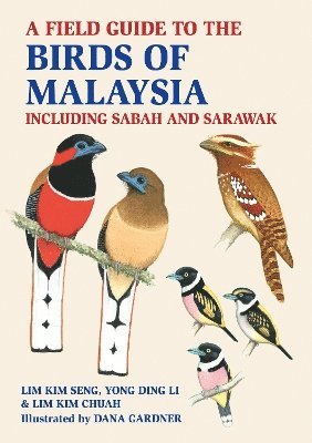 Lim Kim Seng, Lim Kim Chuah, Yong Ding Li - Field Guide to the Birds of Malaysia, Häftad