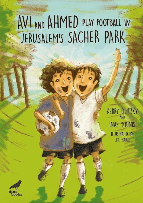 Kerry Olitzky, Inas Younis - Avi and Ahmed Play Football in Jerusalem’s Sacher Park, Häftad