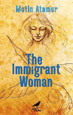 Metin Atamer - Immigrant Woman, Häftad