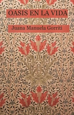 Juana Manuela Gorriti - Oasis en la vida, Häftad