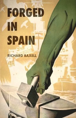 Richard Baxell, Richard Baxell - Forged in Spain, Häftad