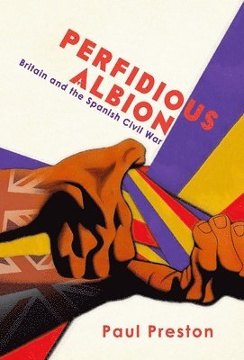 bokomslag 'Perfidious Albion' - Britain and the Spanish Civil War